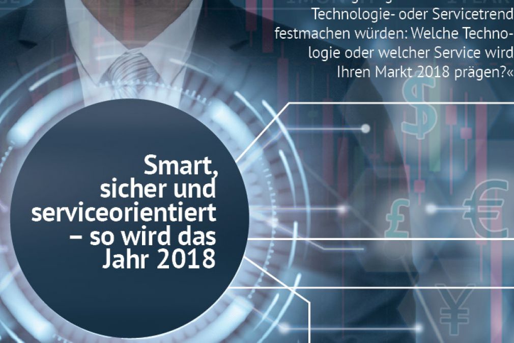 Smart, sicher und serviceorientiert – so wird das Jahr 2018